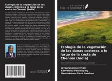 Ecología de la vegetación de las dunas costeras a lo largo de la costa de Chennai (India) kitap kapağı