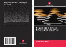 Bookcover of Segurança e Defesa Estratégica em África