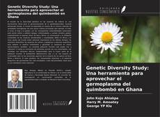 Bookcover of Genetic Diversity Study: Una herramienta para aprovechar el germoplasma del quimbombó en Ghana