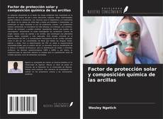 Factor de protección solar y composición química de las arcillas kitap kapağı