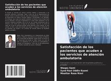 Capa do livro de Satisfacción de los pacientes que acuden a los servicios de atención ambulatoria 