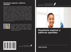Couverture de Anestesia espinal y aditivos opioides