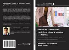 Gestión de la cadena de suministro global y logística electrónica kitap kapağı
