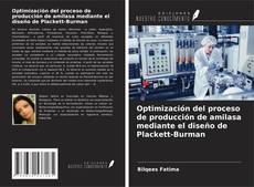 Copertina di Optimización del proceso de producción de amilasa mediante el diseño de Plackett-Burman