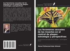 Las feromonas sexuales de los insectos en el control de plagas: estrategia y perspectivas kitap kapağı