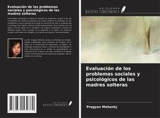 Bookcover of Evaluación de los problemas sociales y psicológicos de las madres solteras