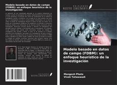 Portada del libro de Modelo basado en datos de campo (FDBM): un enfoque heurístico de la investigación