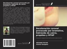 Borítókép a  Decoloración coronal provocada por bromelina, hidróxido de calcio, propóleo y MTAP - hoz