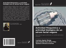 Actividad fitoquímica y actividad biológica de un sérum facial vegano kitap kapağı