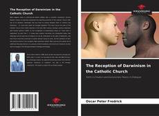 Couverture de The Reception of Darwinism in the Catholic Church
