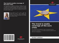 The trend in media coverage of the euro crisis kitap kapağı