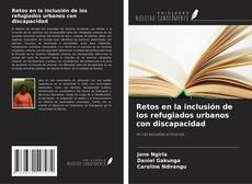 Copertina di Retos en la inclusión de los refugiados urbanos con discapacidad