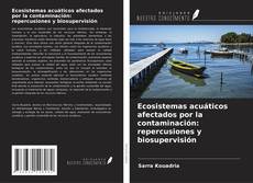 Ecosistemas acuáticos afectados por la contaminación: repercusiones y biosupervisión的封面