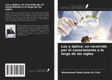 Capa do livro de Luz y óptica: un recorrido por el conocimiento a lo largo de los siglos 