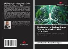 Strategies to Reduce Lung Cancer in Mexico: The LGCT Case kitap kapağı