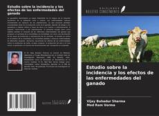 Couverture de Estudio sobre la incidencia y los efectos de las enfermedades del ganado