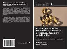 Capa do livro de Ácidos grasos en las membranas eucariotas: estructura, función y señalización 