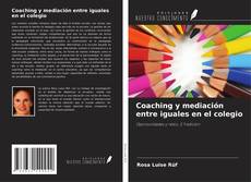 Copertina di Coaching y mediación entre iguales en el colegio