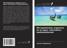 Bookcover of Micropoluentes orgánicos en el agua: informática medioambiental