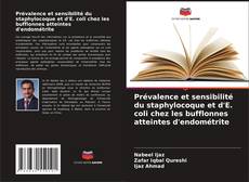 Prévalence et sensibilité du staphylocoque et d'E. coli chez les bufflonnes atteintes d'endométrite kitap kapağı