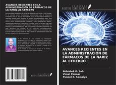Capa do livro de AVANCES RECIENTES EN LA ADMINISTRACIÓN DE FÁRMACOS DE LA NARIZ AL CEREBRO 