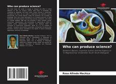 Borítókép a  Who can produce science? - hoz