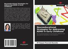 Bookcover of Neuroeducational Strategies for Addressing ADHD in Early Childhood
