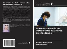 Borítókép a  La contribución de los instrumentos exclusivos en endodoncia - hoz