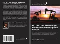 FCC de LDPE mediado por tolueno utilizando líquidos iónicos的封面