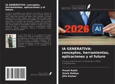 Copertina di IA GENERATIVA: conceptos, herramientas, aplicaciones y el futuro