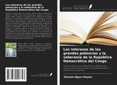 Borítókép a  Los intereses de las grandes potencias y la soberanía de la República Democrática del Congo - hoz
