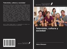 Bookcover of Televisión, cultura y sociedad