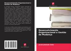 Bookcover of Desenvolvimento Organizacional e Gestão da Mudança
