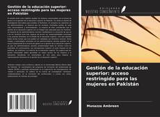 Couverture de Gestión de la educación superior: acceso restringido para las mujeres en Pakistán
