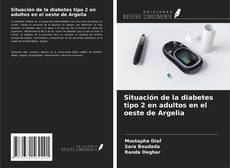 Bookcover of Situación de la diabetes tipo 2 en adultos en el oeste de Argelia