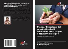 Bookcover of Standardizzazione dei substrati e degli inibitori di crescita per il fogliame da taglio