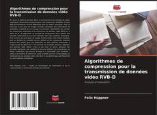 Bookcover of Algorithmes de compression pour la transmission de données vidéo RVB-D
