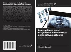 Portada del libro de Innovaciones en el diagnóstico endodóntico: perspectivas actuales
