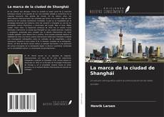 Borítókép a  La marca de la ciudad de Shanghái - hoz