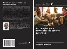 Bookcover of Estrategias para revitalizar los centros juveniles