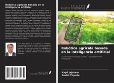 Borítókép a  Robótica agrícola basada en la inteligencia artificial - hoz