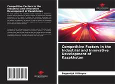 Competitive Factors in the Industrial and Innovative Development of Kazakhstan kitap kapağı