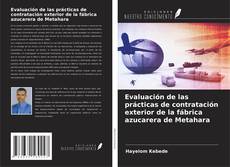 Evaluación de las prácticas de contratación exterior de la fábrica azucarera de Metahara kitap kapağı