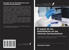 Capa do livro de El papel de los biosimilares en las ciencias farmacéuticas 