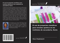 Bookcover of El uso de proyectos científicos para enseñar química en los institutos de secundaria, Kenia