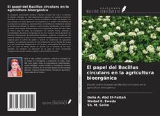 Portada del libro de El papel del Bacillus circulans en la agricultura bioorgánica