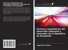Capa do livro de Factores competitivos del desarrollo industrial e innovador de la República de Kazajistán 