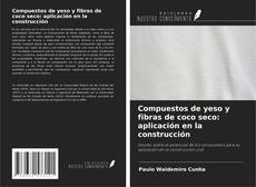 Bookcover of Compuestos de yeso y fibras de coco seco: aplicación en la construcción
