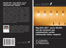 Mg₂SiO₄:RE³⁺ para WLED: vía de síntesis por combustión verde utilizando látex vegetal的封面