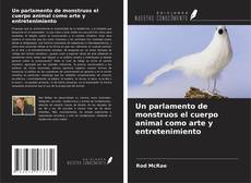 Un parlamento de monstruos el cuerpo animal como arte y entretenimiento的封面